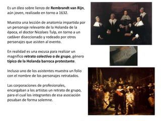 Quién pintó la leccion de anatomía del Dr Nicolaes Tulp 5 Interpretación moderna de La lección de anatomía